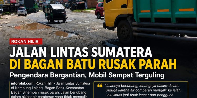 Memprihatinkan, Jalan Lintas Sumatera di Bagan Batu Kian Rusak dan Membahayakan